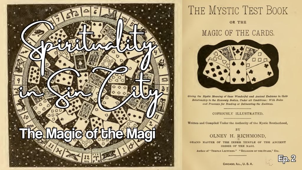 A cartomancy chart and the title page of The Mystic Test Book or the Magic of the Cards with overlaid text that says "Spirituality in Sin City" and "the Magic of the Maji" and "Ep 2".